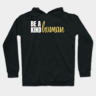 be a kind human Hoodie